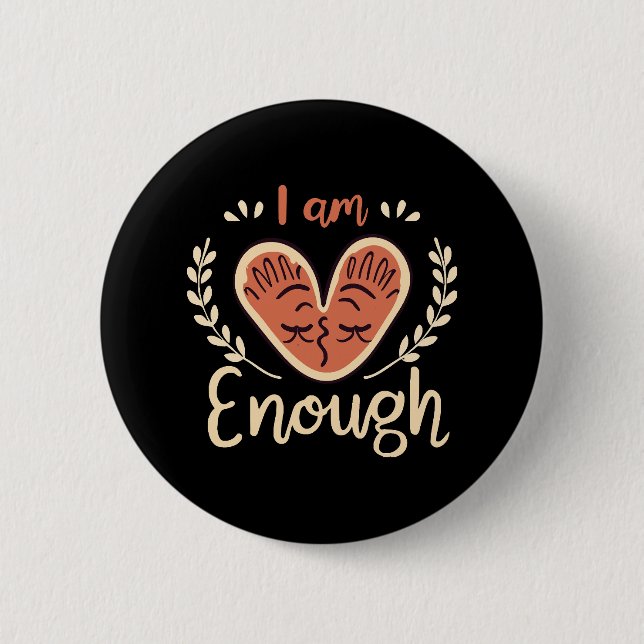 I Am Enough Button (Front)