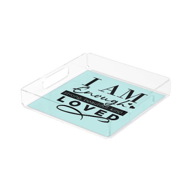 I Am Enough Custom Acrylic Tray (Angled)
