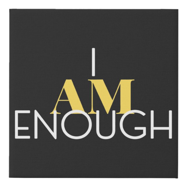I Am Enough Faux Canvas Print (Front)