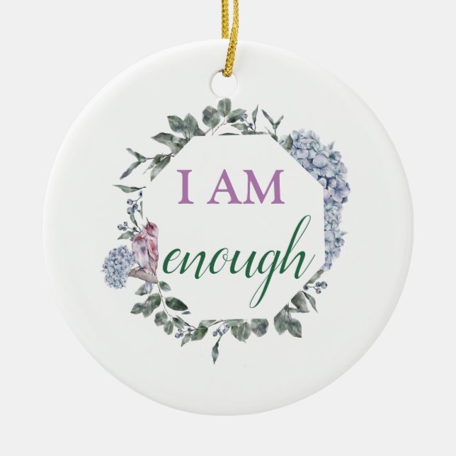 I Am Enough Inspiring Affirmation Ceramic Ornament (Front)