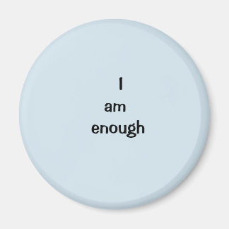 I am enough magnet