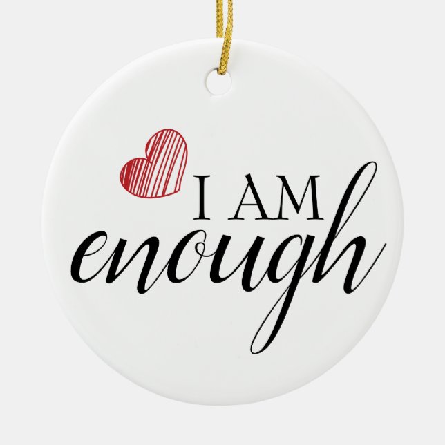 I Am Enough Simple Inspiring Affirmation Quote Ceramic Ornament (Front)