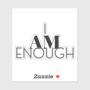 I Am Enough Sticker