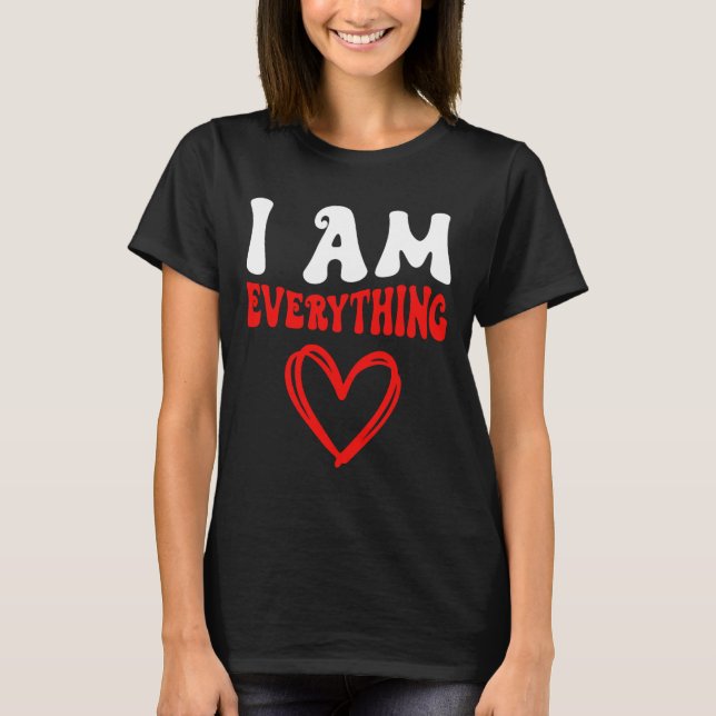 I Am Everything Matching Couples Funny Valentine's T-Shirt (Front)