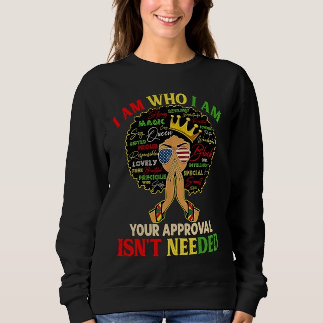 I Am Exactly Who I Am Black History African Afro M Sweatshirt (Front)