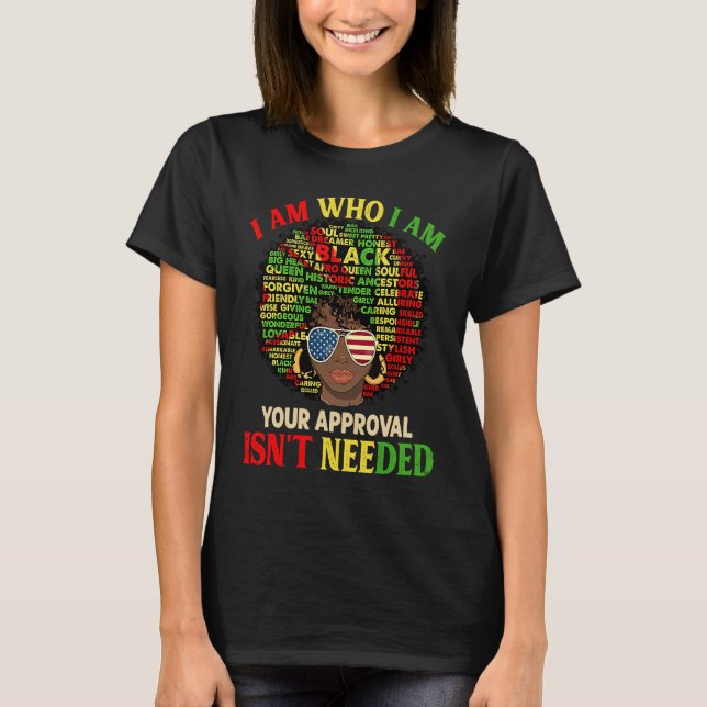 I Am Exactly Who I Am Black History African Afro M T-Shirt (Front)