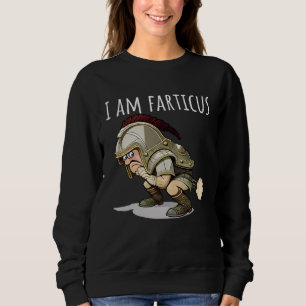 I Am Fartacus Farticus Fart And Farting Sweatshirt