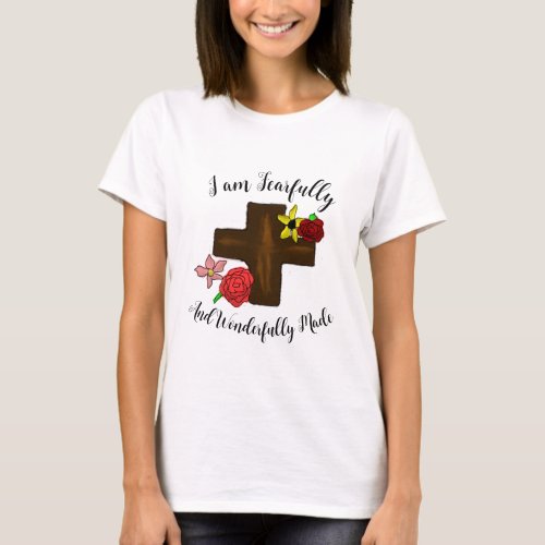 I Am Fearfully and Wonderfully Made T Shirt