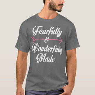 I Am Fearfully And Wonderfully Made  T-Shirt