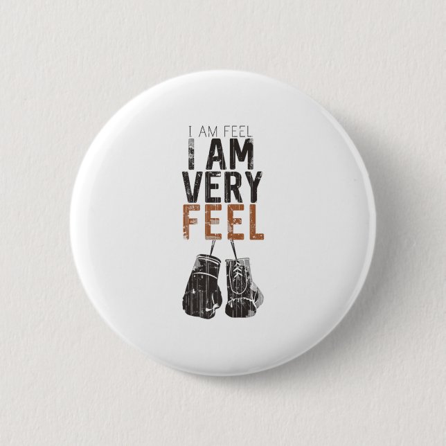 I Am Feel, I Am Very Feel, Boxing Motivation Quote Button (Front)