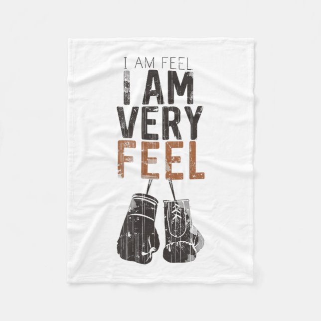 I Am Feel, I Am Very Feel, Boxing Motivation Quote Fleece Blanket (Front)