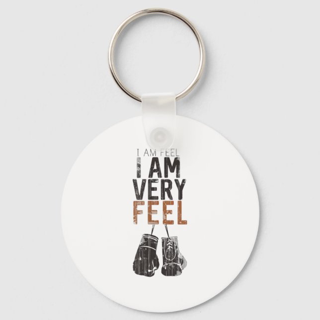 I Am Feel, I Am Very Feel, Boxing Motivation Quote Keychain (Front)