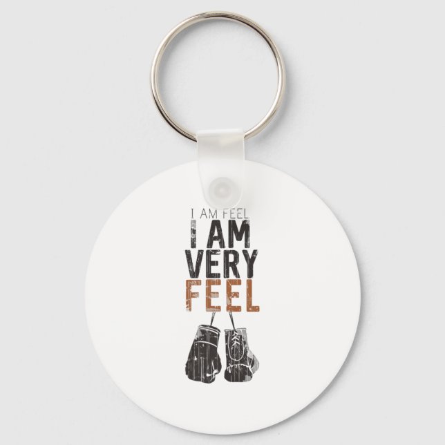 I Am Feel, I Am Very Feel, Boxing Motivation Quote Keychain (Front)