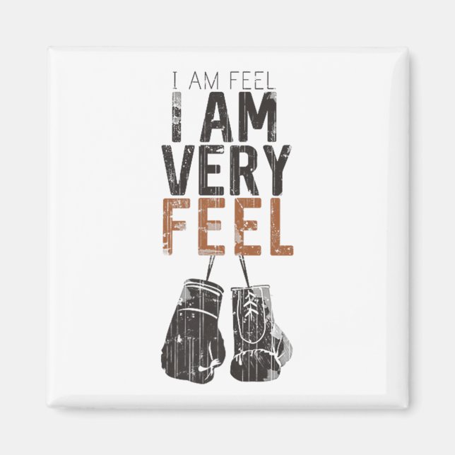 I Am Feel, I Am Very Feel, Boxing Motivation Quote Magnet (Front)