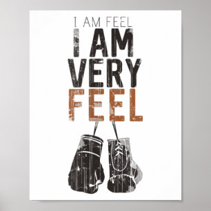 I Am Feel, I Am Very Feel, Boxing Motivation Quote Poster