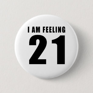 I Am Feeling 21 Birthday Designs Button
