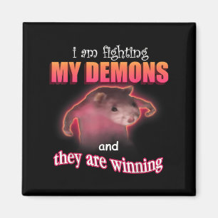 I Am Fighting My Demons And They Are Winning Funny Magnet