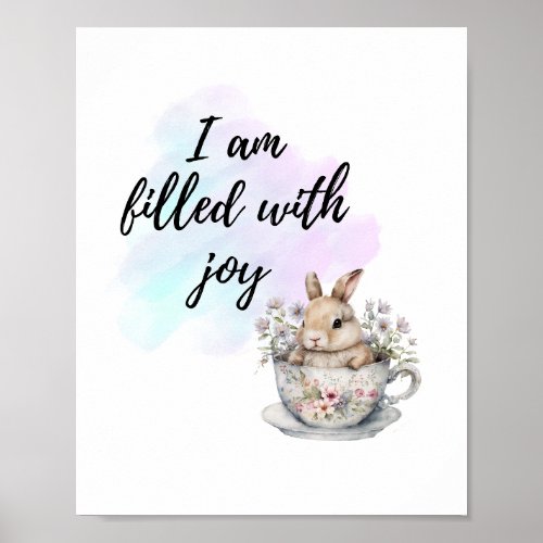 I Am Filled with Joy Bunny Rabbit Teacup Positive Poster