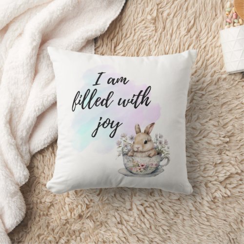 I Am Filled with Joy Bunny Rabbit Teacup Positive Throw Pillow