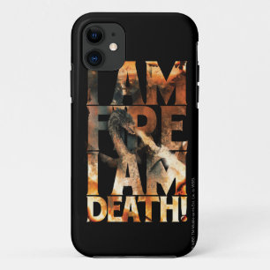 I Am Fire I Am Death! iPhone 11 Case