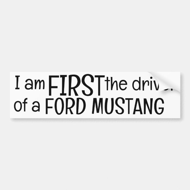i am FIRST the driver of a...(Customize yours!) Bumper Sticker (Front)