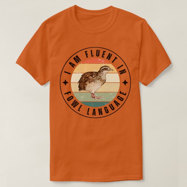 I am fluent in fowl language 12 T-Shirt (Design Front)