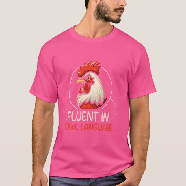 I Am Fluent In Fowl Language Funny Chicken Foul Fa T-Shirt (Front)