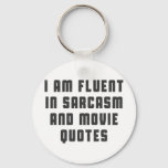 I Am Fluent In Sarcasm And Movie Quotes Keychain at Zazzle