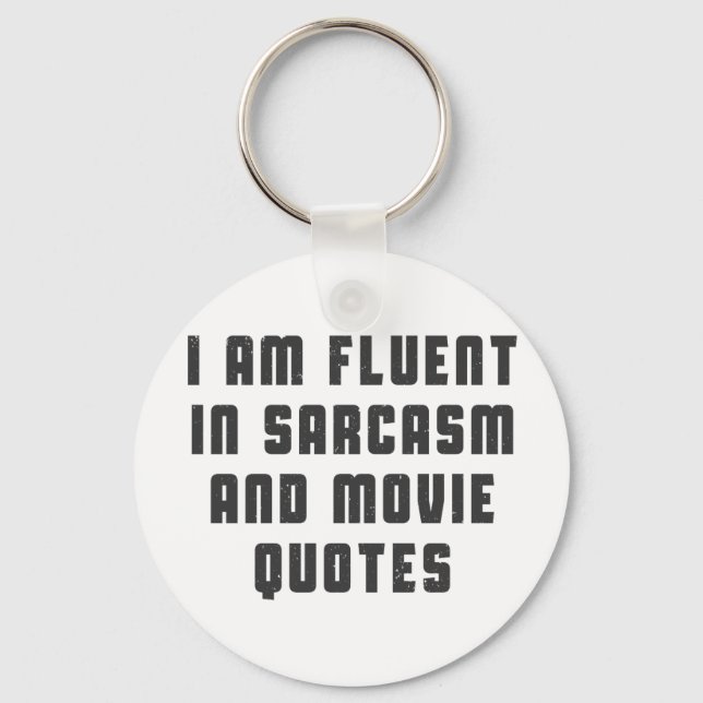 I am fluent in sarcasm and movie quotes keychain (Front)