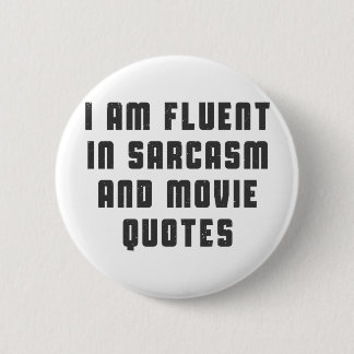 I am fluent in sarcasm and movie quotes pinback button