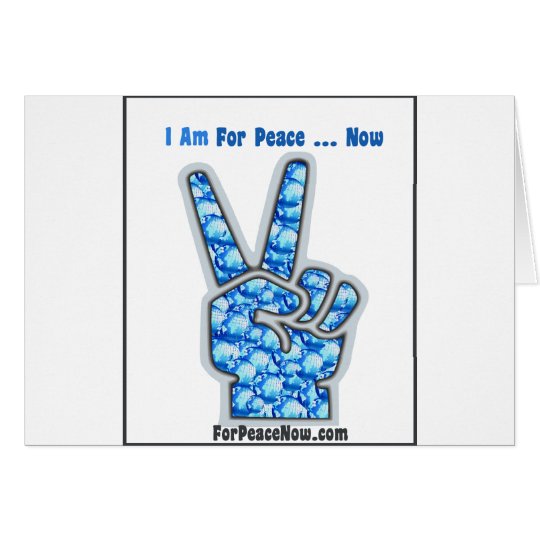 I am for peace - now! card