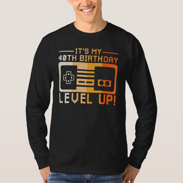 I Am Forty Level Up T Game Controller Gaming Dashb T-Shirt (Front)