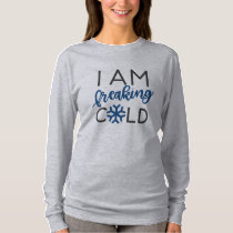 I Am Freaking Cold Christmas Shirt I Am Freaking Cold Christmas Shirt