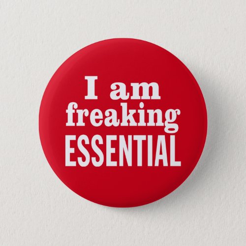 I am Freaking Essential Button