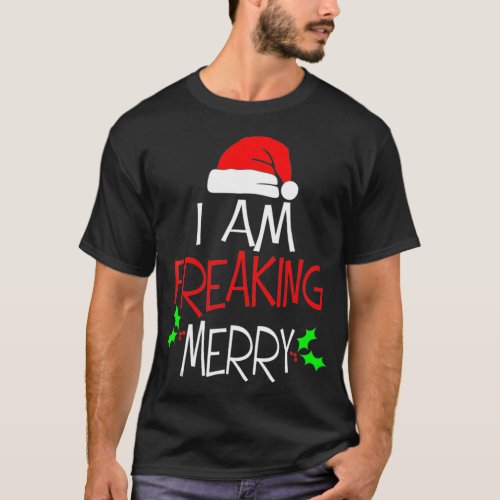 I Am Freaking Merry  Christmas Gift Santa Hat  T_Shirt