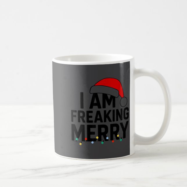 I Am Freaking Merry With Santa Hat Graphic Funny C Coffee Mug (Right)