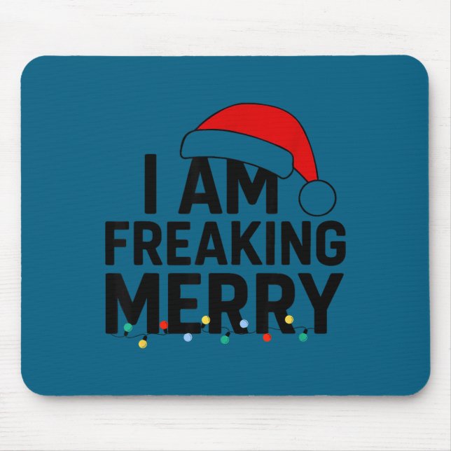 I Am Freaking Merry With Santa Hat Graphic Funny C Mouse Pad (Front)