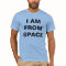 I AM FROM SPACE shirt