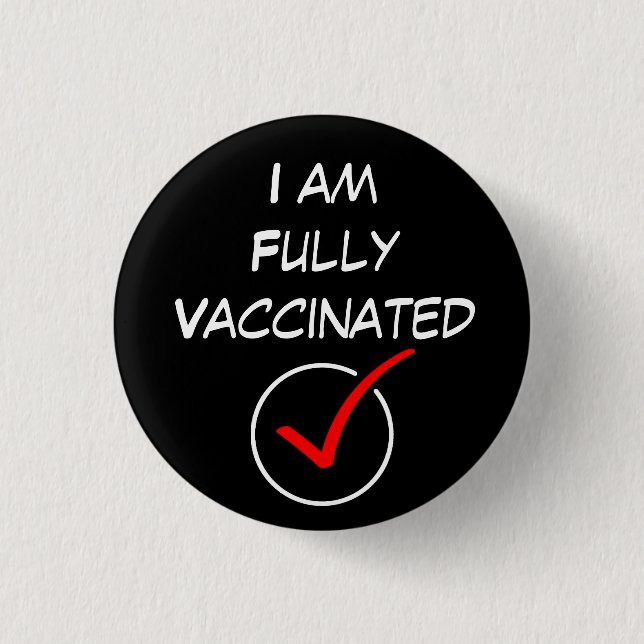 I am Fully Vaccinated, Covid Coronavirus Button (Front)