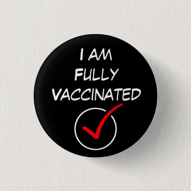 I am Fully Vaccinated Covid Coronavirus Button