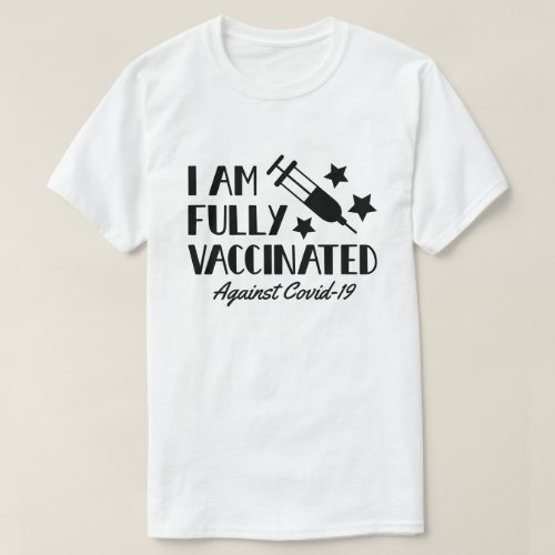 I Am Fully Vaccinated T_Shirt