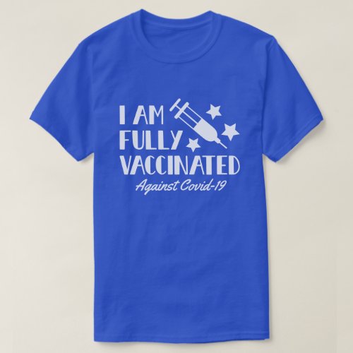 I Am Fully Vaccinated White Text T_Shirt