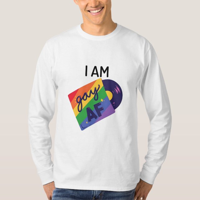 I Am Gay AF Funny LGBT Pride Month  T-Shirt (Front)