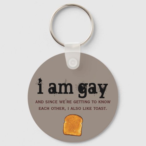 i am gay and i also like toast keychain