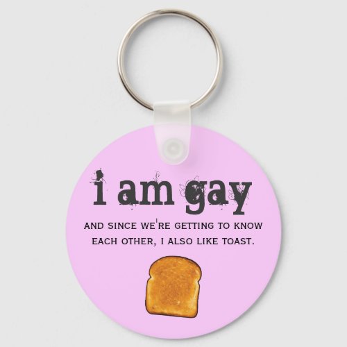 i am gay and i also like toast keychain