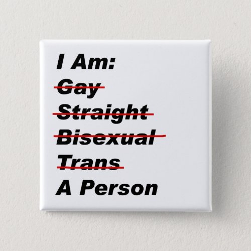 I Am Gay Straight Bisexual Trans A Person Pinback Button