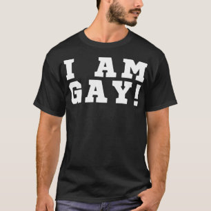 I Am Gay T-Shirt