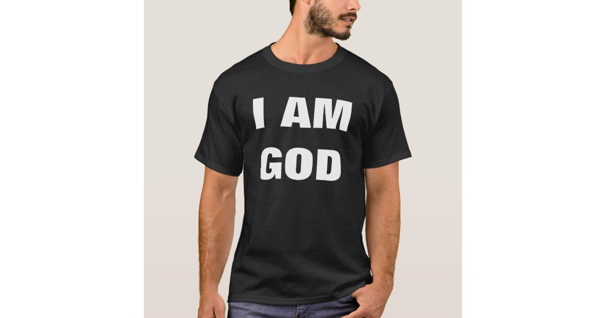 i am a god t shirt