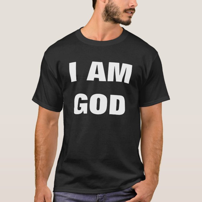 i am a god t shirt