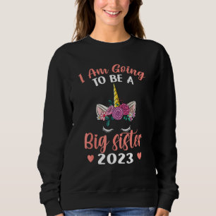 I am Going To Be a Big Sister 2023 Pregnancy Annou Sweatshirt